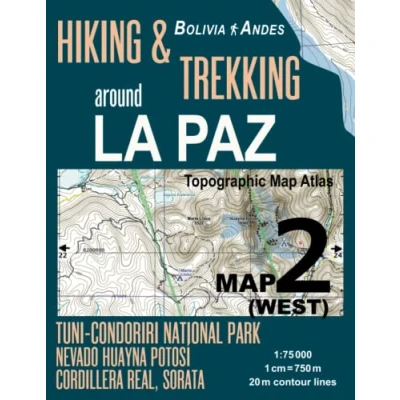 Abbildung von Hiking &amp; Trekking around La Paz Map 2 (West) Tuni Condoriri National Park, Nevado Huayna Potosi, Cordillera Real, Sorata Bolivia Andes Topographic ... (Travel Guide Trail Maps Bolivia)
