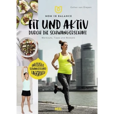 Abbildung von Mom in Balance: Fit und aktiv durch die Schwangerschaft: Workouts, Tipps Rezepte