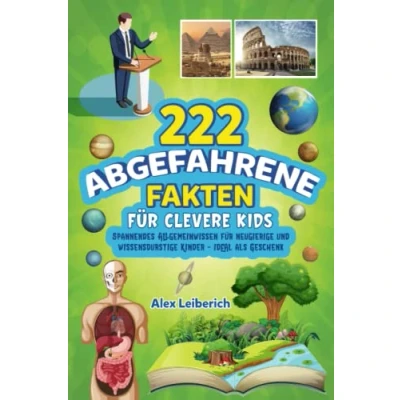 Abbildung von 222 abgefahrene Fakten für clevere Kids: Spannendes Allgemeinwissen neugierige und wissensdurstige Kinder ideal als Geschenk