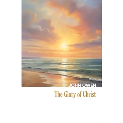 Abbildung von The Glory of Christ (Annotated and Illustrated) (Heritage Hardbacks)