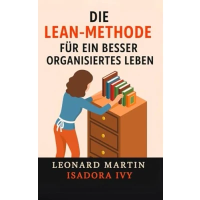 Abbildung von Die Lean Methode für ein besser organisiertes Leben