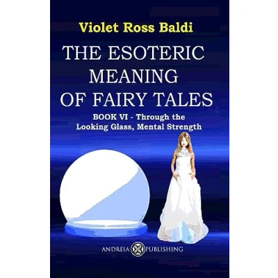 Abbildung von the esoteric meaning of fairy tales: Book VI Through Looking Glass, Mental Strength