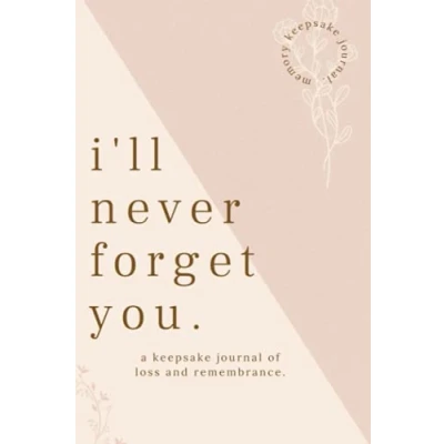 Abbildung von I&#039;ll Never Forget You: Keepsake journal of loss and rememberance