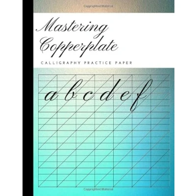 Abbildung von Mastering Copperplate Calligraphy Practice Paper: 150 Sheet Pad For Practice, Workbook Cursive Lettering Artists, Beginners