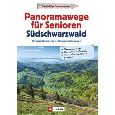 Abbildung von Wanderführer Senioren: Panoramawege für Senioren Süd Schwarzwald. 35 aussichtsreiche Höhenwanderungen.Leichte, seniorengeeignete Wanderungen mit ... Download: Höhenwanderungen