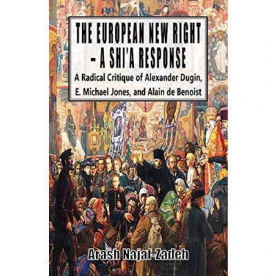 Abbildung von The European New Right A Shi&#039;a Response: Radical Critique of Alexander Dugin, E. Michael Jones, and Alain de Benoist