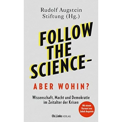 Abbildung von Follow the science aber wohin?: Wissenschaft, Macht und Demokratie im Zeitalter der Krisen
