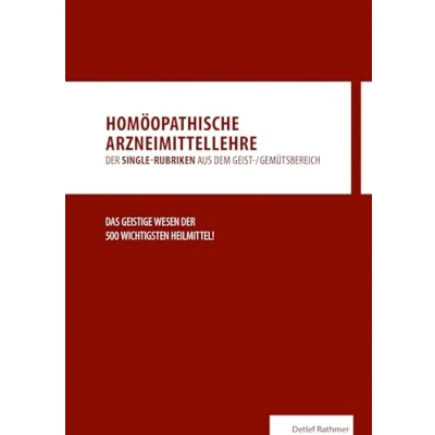 Abbildung von Homöopathische Arzneimittellehre aus dem Geist /Gemütsbereich: Das geistige Wesen der 500 wichtigsten homöopathischen Heilmittel!