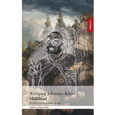 Abbildung von Mühlhiasl: Der Seher des Bayerischen Waldes (Allitera Verlag)