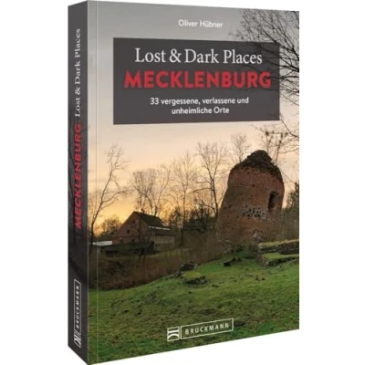 Abbildung von Bruckmann Dark Tourism Guide Lost &amp; Places Mecklenburg: 33 vergessene, verlassene und unheimliche Orte