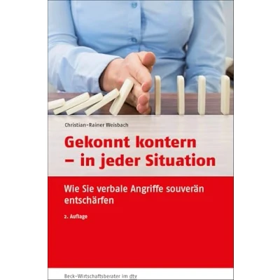 Abbildung von Gekonnt kontern in jeder Situation: Wie Sie verbale Angriffe souverän entschärfen (dtv Beck Wirtschaftsberater)
