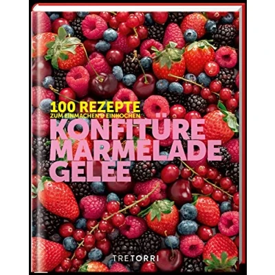 Abbildung von Konfitüre, Marmelade und Gelee: 100 Rezepte zum Einmachen Einkochen