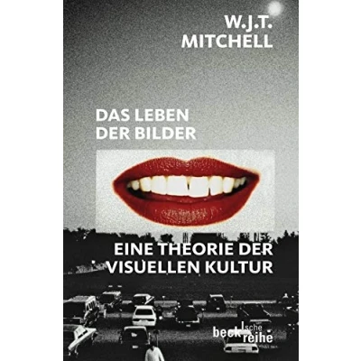 Abbildung von Das Leben der Bilder: Eine Theorie visuellen Kultur