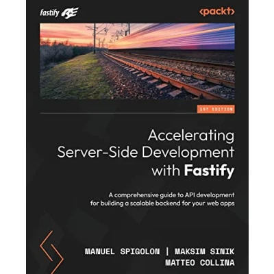 Abbildung von Accelerating Server Side development with Fastify: a comprehensive guide to API for building scalable backend your web apps