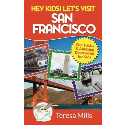 Abbildung von Hey Kids! Let&#039;s Visit San Francisco: Fun Facts and Amazing Discoveries for Kids
