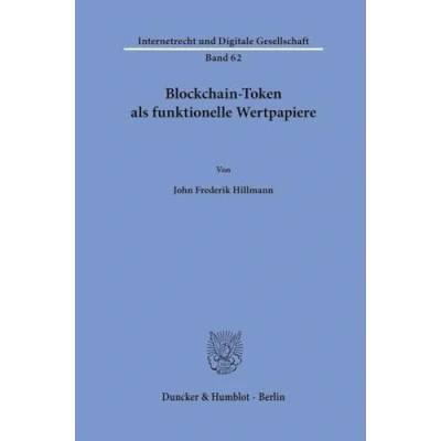 Abbildung von Blockchain Token als funktionelle Wertpapiere (Internetrecht und Digitale Gesellschaft)