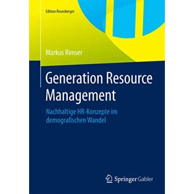 Abbildung von Generation Resource Management: Nachhaltige HR Konzepte im demografischen Wandel (Edition Rosenberger)