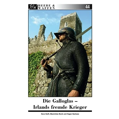Abbildung von Die Galloglas: Irlands fremde Krieger (Heere &amp; Waffen)