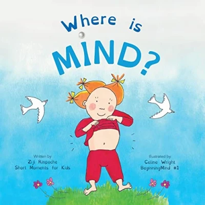 Abbildung von Where is Mind?: Dzogchen for Kids (Gives children the experience of Nature their own Mind) (BeginningMind, Band 1)