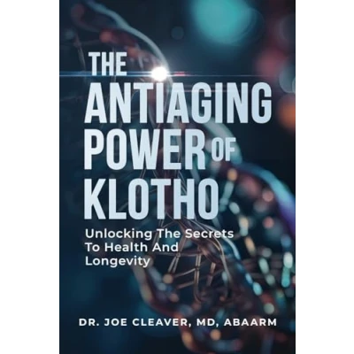 Abbildung von The ANTIAGING POWER OF KLOTHO: Unlocking Secrets To Health And Longevity