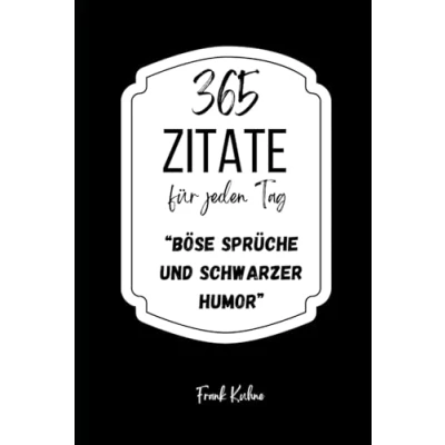 Abbildung von 365 Zitate für jeden Tag Böse Sprüche und schwarzer Humor