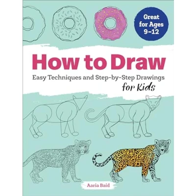 Abbildung von How to Draw: Easy Techniques and Step by Drawings for Kids (Drawing Books Ages 9 12)