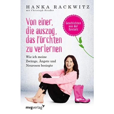 Abbildung von Von einer, die auszog, das Fürchten zu verlernen: Wie ich meine Zwänge, Ängste und Neurosen besiegte. Geschichten aus der Anstalt