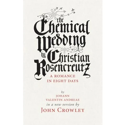 Abbildung von Chemical Wedding: by Christian Rosencreutz: a Romance in Eight Days Johann Valentin Andreae New Version