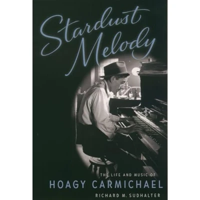 Abbildung von Stardust Melody: The Life and Music of Hoagy Carmichael