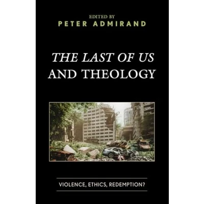 Abbildung von The Last of Us and Theology: Violence, Ethics, Redemption? (Theology, Religion, Pop Culture)