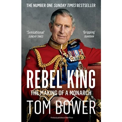 Abbildung von REBEL KING: The Sunday Times bestselling biography of King Charles III