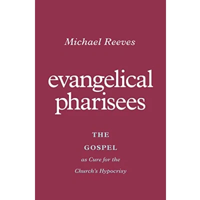 Abbildung von Evangelical Pharisees: the Gospel As Cure for Church&#039;s Hypocrisy