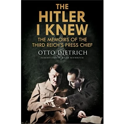 Abbildung von the Hitler I Knew: Memoirs of Third Reich&#039;s Press Chief