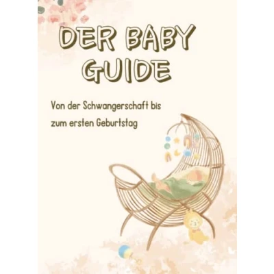 Abbildung von der Baby Guide: Von Schwangerschaft bis zum ersten Geburtstag