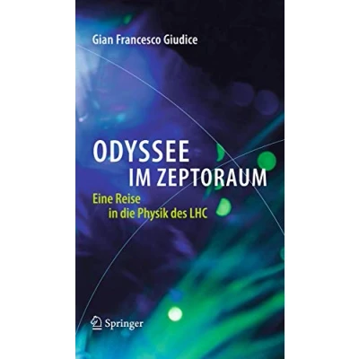 Abbildung von Odyssee im Zeptoraum: Eine Reise in die Physik des LHC