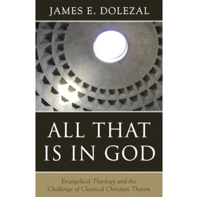 Abbildung von All That Is in God: Evangelical Theology and the Challenge of Classical Christian Theism