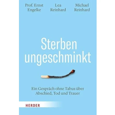 Abbildung von Sterben ungeschminkt: Ein Gespräch ohne Tabus über Abschied, Tod und Trauer