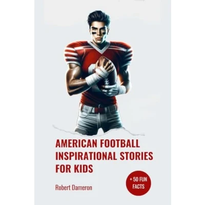 Abbildung von American Football Inspirational Stories for Kids: and Legendary Tales from the Greatest Players To Motivate Young Aspiring Champions Reaching Stars!