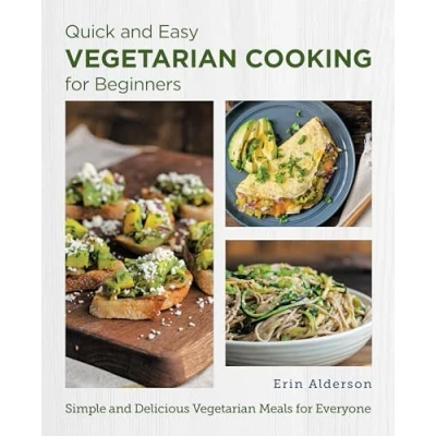 Abbildung von Quick and Easy Vegetarian Cooking for Beginners: Simple Delicious Meals Everyone (New Shoe Press)