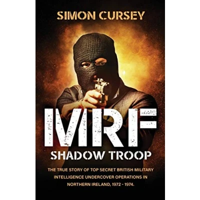 Abbildung von MRF Shadow Troop: The untold true story of top secret British military intelligence undercover operations in Belfast, Northern Ireland, 1972 1974