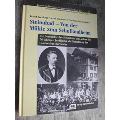 Abbildung von Steinabad Von der Mühle zum Schullandheim: Die Geschichte des Steinabads aus Anlass 75 jährigen Jubiläums als Einrichtung Landkreises ... zur Karlsruhe)