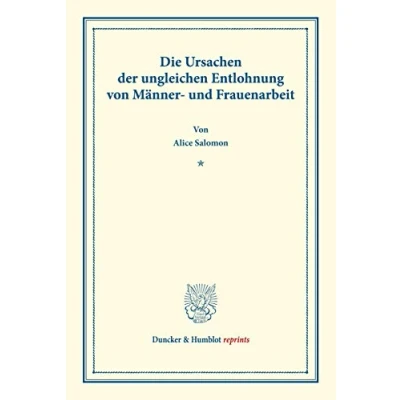Abbildung von Die Ursachen der ungleichen Entlohnung von Männer und Frauenarbeit.: (Staats sozialwissenschaftliche Forschungen 122). (Duncker &amp; Humblot reprints)