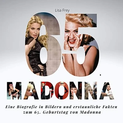 Abbildung von 65 Jahre Madonna: Eine Biografie in Bildern und erstaunliche Fakten zum 65. Geburtstag von Madonna