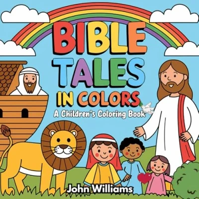 Abbildung von Bible Tales in Colors : A Children&#039;s Coloring Book: Stories of Faith and Love Scenes From The Creation World to Jesus Crucifixion Resurrection