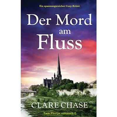 Abbildung von Der Mord am Fluss: Ein spannungsreicher Cosy Krimi (Tara Thorpe ermittelt, Band 2)