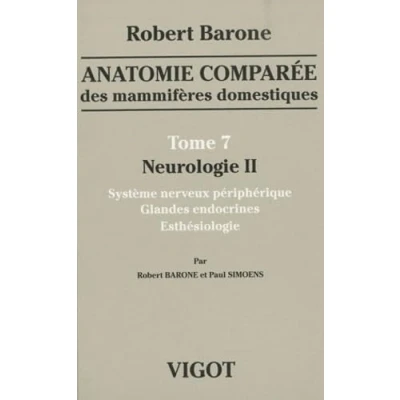 Abbildung von anatomie comparã e des mammifã res domestiques tome 7 : neurologie 2: SYSTÈME NERVEUX PÉRIPHÉRIQUE, GLANDES ENDOCRINES, ESTHÉSIOLOGIE