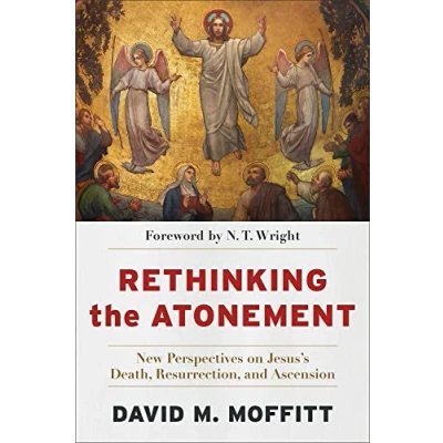 Abbildung von Rethinking the Atonement: New Perspectives on Jesus&#039;s Death, Resurrection, and Ascension