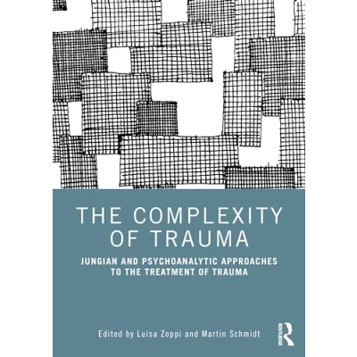 Abbildung von the Complexity of Trauma: Jungian and Psychoanalytic Approaches to Treatment Trauma