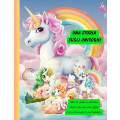 Abbildung von Libri di Storie in italiano: con unicorni e fate, per bambini (Libri italiano)