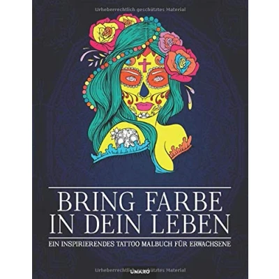Abbildung von Bring Farbe in dein Leben Ein inspirierendes Tattoo Malbuch für Erwachsene